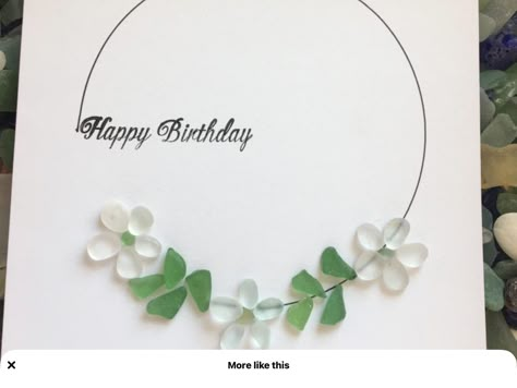 Seaglass Birthday Cards, Seaglass Cards, Homemade Anniversary Cards, Sea Glass Cards, Sea Glass Artwork, Glass Art Diy, Sea Glass Art Diy, Sea Glass Art Projects, Stone Projects