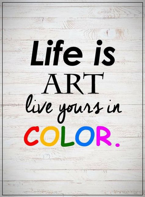 Life Quotes Life is art live yours in color. Quotes about Life Colorful Life Quotes, Art Quotes Artists, Life Is Art, Barbie Quotes, Art Live, Art Quotes Inspirational, World Quotes, Color Quotes, Artist Quotes