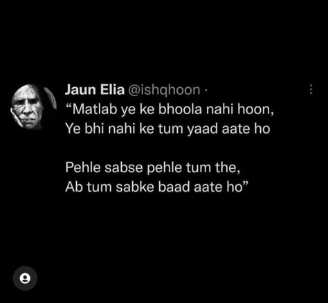 Juan Elia Poetry, Jaun Elia Shayari, Love Breakup Quotes, One Liner Quotes, Soul Love Quotes, Good Relationship Quotes, Dear Self Quotes, Really Deep Quotes, Heart Quotes Feelings