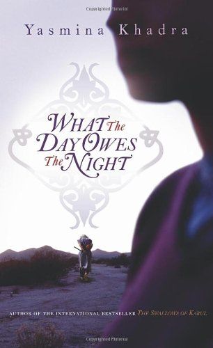 What the Day Owes the Night: Amazon.co.uk: Yasmina Khadra: 9780434019939: Books The Wisdom, Book Nooks, New Releases, Fiction Books, Ebook Pdf, Book Review, Book Club, Bookstore, Books To Read