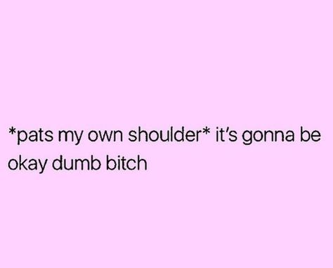 Youre Gonna Be Okay, Gonna Be Okay, Its Gonna Be Okay, Word Up, Be Okay, Funny Sayings, Piece Of Me, Its Okay, Barbie Doll