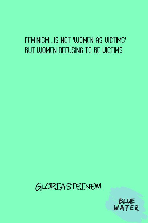 "“Feminism...is not 'women as victims' but women refusing to be victims.” ―" Gloria Steinem, Feminism, Women Empowerment, Equality Quotes #Feminism #Women #WomenEmpowerment Badass feminist quotes Feminist quotes funny Sarcastic feminist quotes Sassy feminist quotes Empowering feminist quotes Inspirational female quotes Sassy Feminist Quotes, Feminist Quotes Funny, Quotes Feminist, Equality Quotes, Quotes Sassy, Quotes Empowering, Feminism Quotes, Female Quotes, Gloria Steinem