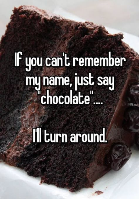 my name is chocolate Chocolate Lovers Quotes, Chocolate Quotes, Chocolate Humor, Chocolate Day, I Love Chocolate, Love Chocolate, Very Funny, Fun Quotes Funny, Bones Funny