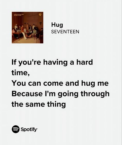 Seventeen Song Aesthetic, Best Lyrics Spotify, My Comfort Person Quotes, Seventeen Songs Spotify, Hug Seventeen Lyrics, Seventeen Kpop Quotes, Seventeen Songs Aesthetic, Seventeen Song Lyrics Quotes, Seventeen Comforting Words