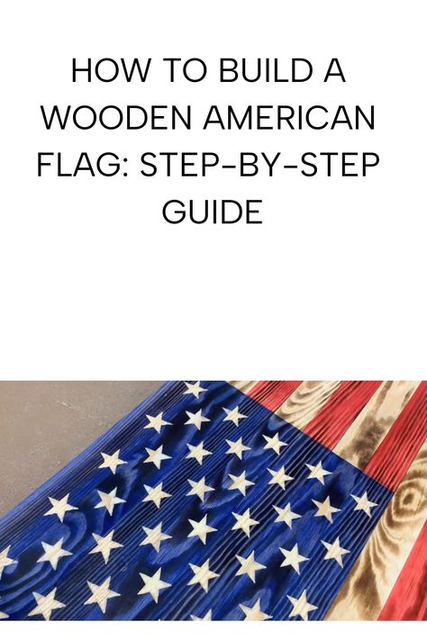 How to Build a Wooden American Flag: Step-by-Step Guide American Flag Diy Projects, Wooden Flags Diy How To Make, Wood Flags Diy Projects, American Flag Wood Projects, American Flaf, Diy Wooden Flag, Flag Diy Projects, Wooden Flags Diy, Wood American Flag Diy