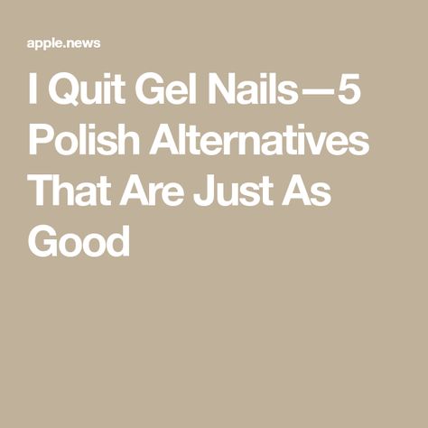 I Quit Gel Nails—5 Polish Alternatives That Are Just As Good Bottom Of Nail Design, Gel Like Nail Polish, Non Gel Nails Polish, Nail Repair After Gel, Non Toxic Gel Nail Polish, Gel Vs Regular Polish, Gel Nail Allergy, No Nail Polish Nails, Bare Nails Manicure