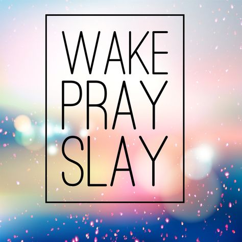 Wake, Pray, Slay! #gogirl #slay #yougotthis Wake Pray Slay Quote, Rise Sister Rise, Mi Phone, Lake Quotes, Wake Boarding, Wake Pray Slay, Slay Girl, Different Quotes, Husband Quotes