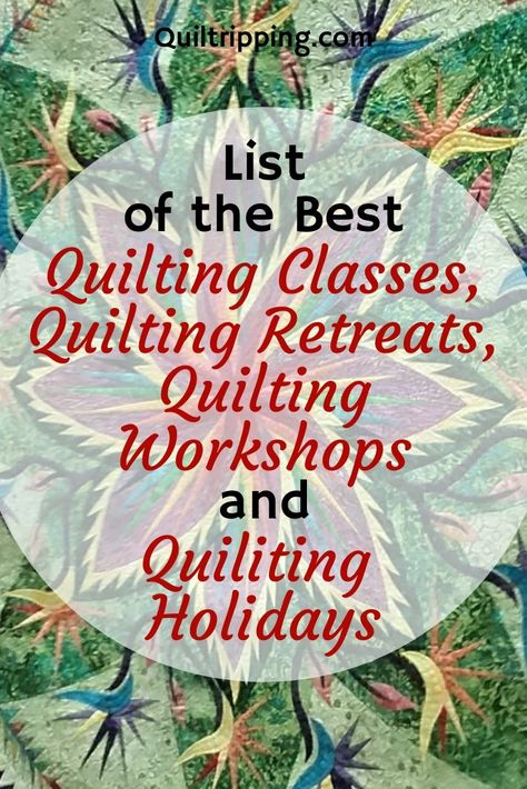 My list of best quilting classes, quilting workshops, quilting retreats and quilting holidays around the world to inspire your creativity #quiltingclasses #quiltingworkshops #quiltingretreats #quiltingholidays Quilt Retreat Ideas Projects, Quilt Class Ideas, Quilt Retreat Themes, Quilt Guild Program Ideas, Quilt Guild Programs, National Quilt Museum, Retreat Themes, Sewing Retreats, Teaching Sewing