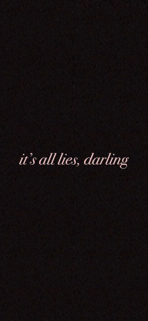 Black Everything Aesthetic, Darling Word Aesthetic, Its All Lies Darling Wallpaper, Aesthetic Feminine Quotes, Dgaf Wallpaper, Aesthetic Wallpaper Girlish, Dark Feminine Iphone Wallpaper, Black Feminine Wallpaper, Duniya Is Nothing But A Beautiful Lie Wallpaper