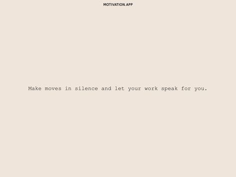 Make Moves In Silence Quotes, Work In Silence Quotes, In Silence Quotes, Moving In Silence, Move In Silence Quotes, Green Inspo, Work In Silence, Silence Quotes, Move In Silence