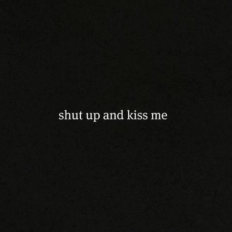 💋💋💋 Shut Up And Kiss Me, Cell Wallpaper, Live Passionately, Kissing Quotes, He Loves Me, Good Marriage, Crush Quotes, Love You Forever, Hopeless Romantic