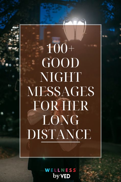 Here are some of the best 100+ good night messages for her long distance. #longdistance #longdistancemessages Good Night Quotes For Him Long Distance, Good Night For Him, Good Evening Love, Long Distance Boyfriend, Girlfriend Quotes, Romantic Messages, Messages For Her, Night Messages, Good Night Messages