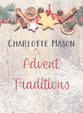 Charlotte Mason Valentines Day, Advent Traditions For Kids, Charlotte Mason Christmas Books, Christmas Handicrafts For Kids, Homeschool Christmas Ideas, Advent Homeschool, Charlotte Mason Handicrafts, Cozy Homeschool, Advent Recipes