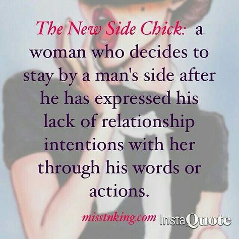 Didn't realize there's "The New Side Chick" although I'm sure it's always existed. Side Chick Quotes, Chick Quotes, Side Chick, Committed Relationship, Hot Wings, Truth Hurts, Die Hard, Inspire Others, Blog Entry