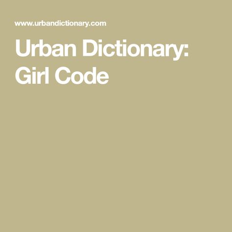 Urban Dictionary: Girl Code Urban Dictionary Aesthetic, Girl Code Rules, Urban Dictionary, Girl Code, Coding