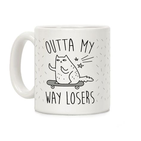 Outta My Way Losers Coffee Mug Rad Coffee, Skateboarding Cat, Coffee Mug Designs, Sassy Cat, Gag Gifts Funny, Coffee Design, Cat Coffee, Cat Mug, Funny Coffee Mugs