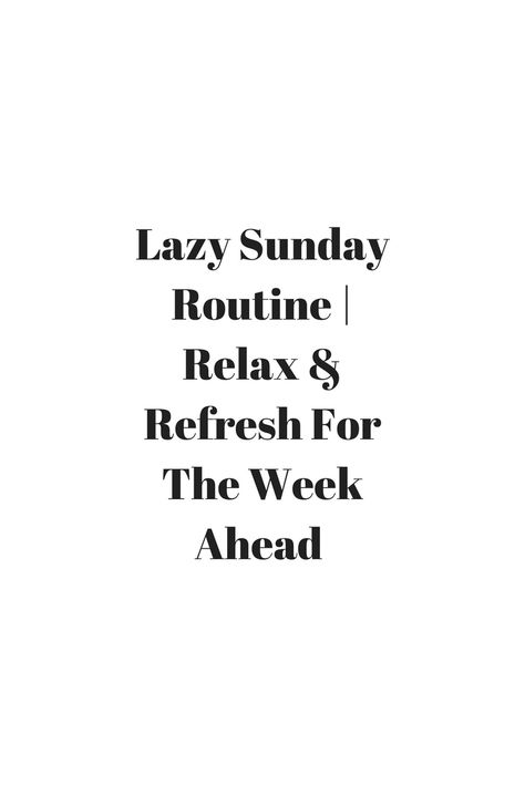 Lazy Sunday Routine | Relax & Refresh For The Week Ahead Sunday Relax Quotes, Esthetics Quotes, Lazy Sunday Quotes, Lazy Day Quotes, Cozy Quotes, Sunday Posts, Sunday Thoughts, Relax Quotes, Sunday Quotes Funny