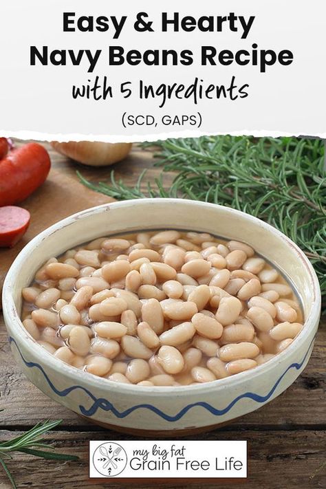 Easy & Hearty Navy Bean Recipe with 5 Ingredients (GAPS, SCD) Navy Bean Recipes Easy, Dry Navy Bean Recipes, Canned Navy Bean Recipes, Navy Beans Recipe, Navy Bean Recipes, Easy Bean Recipes, Vegetable Dishes Recipes, Dry Beans Recipe, Beans And Cornbread