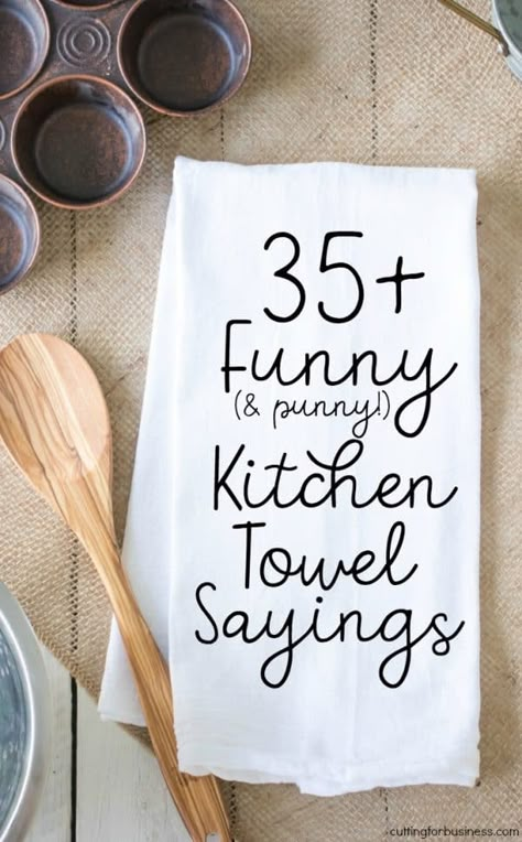 Pun Kitchen Towels, Dish Towels Sayings, Towel Sayings Flour Sacks, Dish Towel Svg Free, Flour Towel Ideas, Tea Towel Sayings Svg Free, Sayings For Kitchen Towels, Tea Towel Svg Free, Kitchen Towel Sayings Svg Free