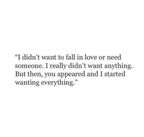 I didnt want to fall in love or need someone... Hurry Up And Fall In Love With Me, I Don't Want To Fall In Love Quotes, I Didnt Want To Fall In Love, I Don’t Want To Fall In Love, Quotes About Loving Someone So Much, I Fall In Love Too Easily, Ready To Fall In Love Again Quotes, I Love You Confession, Poetry About Falling In Love