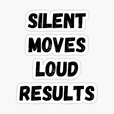 Silent Moves Loud Results is the best item to gift someone who needs some motivation • Millions of unique designs by independent artists. Find your thing. Silent Moves Loud Results, Silent Quotes, I Have A Plan, Funny Stickers, Vision Board, Motivational Quotes, Castle, Finding Yourself, Unique Designs