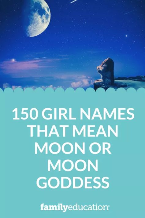 150 Girl Names That Mean Moon or Moon Goddess - FamilyEducation Mooncore Names, Unique Names For Girls With Meaning Moon, Moon Names Ideas, Names Related To The Moon, Names With Moon Meaning, Cloud Names Ideas, Names Inspired By The Moon, Moon In Other Languages, Luna Witch Aesthetic