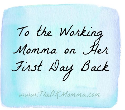 Dear Momma Who Just Went Back to Work, I see you, and I know today is a tough one. You’ve known this day was coming since the moment you held that sweet baby in your arms.  You’ve had a mini countdown in the back of your head the entire time, knowing that the days of being with your baby 24/7 were numbered. Maybe you’ve dreaded this day.  Maybe part of you has looked forward to it because you miss your old...  Read more » Maternity Leave Quotes, Back To Work Quotes, Welcome Back To Work, Momma Quotes, Dear Momma, Leaving Quotes, Baby Poems, New Mom Quotes, Working Mom Quotes