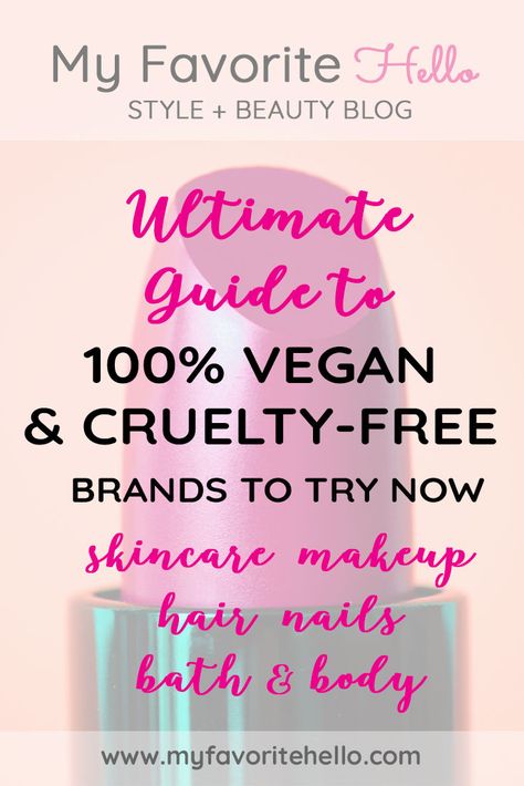 Ultimate Guide to 100% Vegan and Cruelty-Free Makeup & Skincare Brands | My Favorite Hello Blog Vegan And Cruelty Free Makeup, Vegan Makeup Brands, Cruelty Free Makeup Brands, Beauty Hacks That Actually Work, Pure Makeup, Vegan Bath Products, Skincare Brands, Vegan Cosmetics, Vegan Products