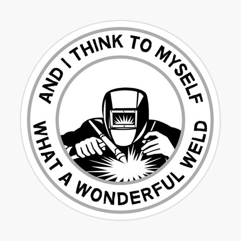 Welding Funny Humor, Welding Memes Funny, Welding Quote Funny, Funny Welder Quotes, Welding Logo Design Ideas, Welder Stickers, Hardhat Stickers, Welder Tattoo, Welder Gifts