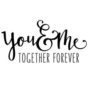 You And Me Forever, You And Me, Forever Together, Quotes About Motherhood, Lettering Quotes, Silhouette Design Store, Together Forever, What’s Going On, Quotes For Him