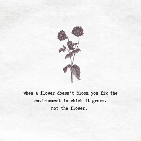 Quotes About Flowers Blooming, When A Flower Doesn't Bloom, Georgia Flower, Bloom Tattoo, Obsession Quotes, Environment Quotes, Bloom Quotes, Wisdom Wednesday, Growing Quotes