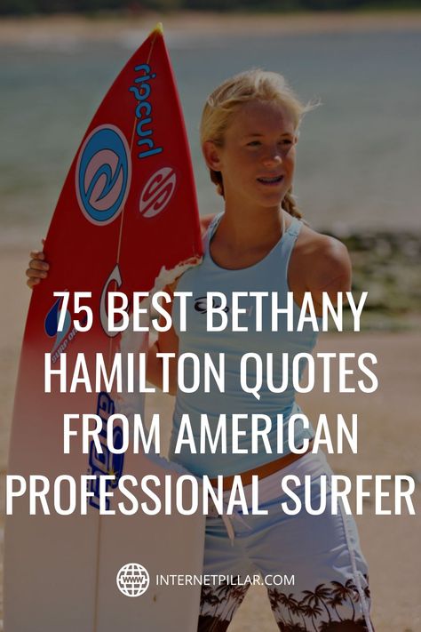 Surfer Quotes Inspiration, Bethany Hamilton Quotes, Hamilton Quotes, Professional Surfers, Bethany Hamilton, Courage Quotes, Best Motivational Quotes, Powerful Quotes, Famous Quotes