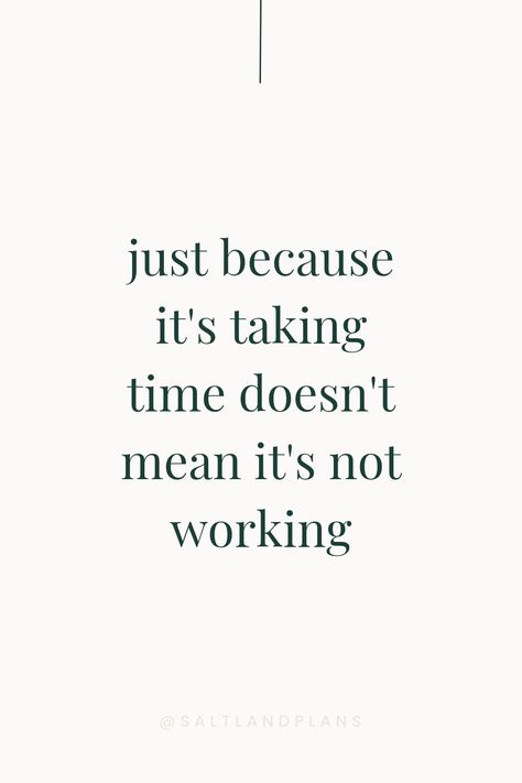 Quote text: just because it's taking time doesn't mean it's not working. Just Because Its Taking Time Doesnt Mean, Its Not Too Late, Movement Quotes, Change Quotes Positive, Some Inspirational Quotes, Inspo Quotes, Career Quotes, Pooh Quotes, Quotes Deep Meaningful