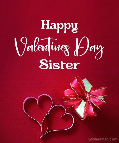 Happy Valentine's Day Sister Quotes, Happy Valentines Day For Him, Good Morning And Happy Birthday, Valentines Day Sister, Happy Valentines Day Family, Happy Valentines Day Sister, Valentines Day Message, Messages For Sister, Cards For Husband