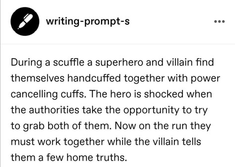 Superhero Prompts, Villain X Hero Prompts, Hero X Villain Prompts, Superhero Writing Prompts, Comedy Writing, Writer Humor, Writing Prompts Funny, Writing Inspiration Tips, Story Writing Prompts