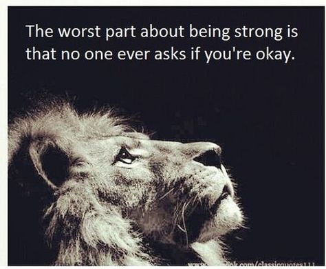 The Worst Part About Being Strong Is That No One Ever Asks If You're Okay life quotes quotes quote life strong quotes life quotes and sayings life inspiring quotes life image quotes Feeling Helpless Quotes, Helpless Quotes, Positive Quotes About Love, Waiting Quotes, Inspirational Uplifting Quotes, Short Positive Quotes, Positive Quotes For Work, Lion Quotes, Feeling Helpless