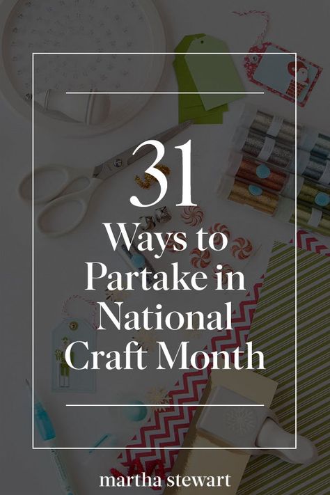 31 Ways to Partake in National Craft Month | Here, we offer 31 ways to get involved in National Craft Month—one for every day of the month!—for you to try a new hobby, learn a new technique, and create something you're proud of.  #crafts #marthastewart Creative Scrapbook Ideas, Hobby Lobby Crafts, Hobbies To Take Up, Hobby Lobby Christmas, Hobbies For Couples, Monthly Crafts, Hobbies To Try, Creative Scrapbook, Great Hobbies