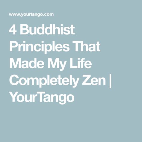 4 Buddhist Principles That Made My Life Completely Zen | YourTango Buddhist Way Of Life, Zen Philosophy, Philosophical Thoughts, Thought Experiment, Buddhist Philosophy, Buddhist Monk, Live In The Present, The Monks, Zen Art