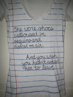 I think I'd use song lyrics or maybe a quote from a book I love. Sharpie Shirts, Lyric Shirts, Sharpie Crafts, Diy Sharpie, Sharpie Art, Tshirt Crafts, Homemade Crafts, Diy Shirt, Diy Projects To Try