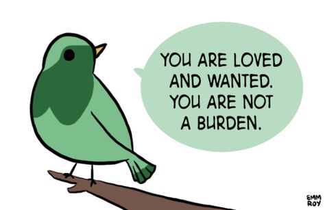 You are loved and wanted. You are not a burden. Inspirational Animal Quotes, Not A Burden, Cute Animal Quotes, Hope Strength, A Burden, You Are Loved, It Goes On, Animal Quotes, Positive Thoughts