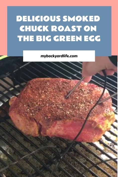 Delicious Smoked Chuck Roast on the Big Green Egg The Big Green Egg Recipes, Big Green Egg Brisket, Smoked Beef Chuck Roast, Smoked Beef Roast, Grilling 101, Kamado Joe Recipes, Smoked Chuck Roast, Egg Roast, Big Green Egg Grill