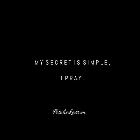 My secret is simple. I pray. My Secret Is Simple I Pray, I Pray Quotes, Gods Child, Peace Bible Verse, Quotes Prayer, Pray Quotes, Simple Quotes, Warrior Quotes, Prayers For Healing