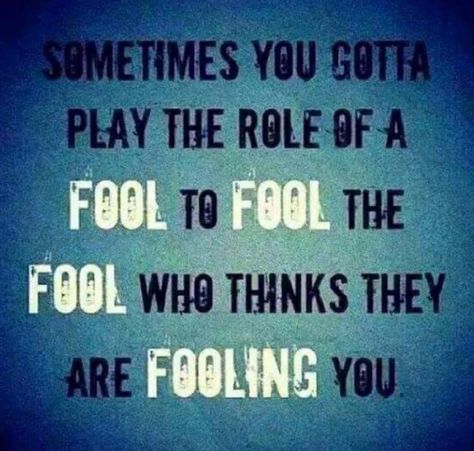 Sometimes you have to act like a fool to fool a fool. Fool Quotes, Determination Quotes Inspiration, Determination Quotes, Quote Of The Week, Just Saying, Lessons Learned, Quotes Words, Good Advice, Real Talk