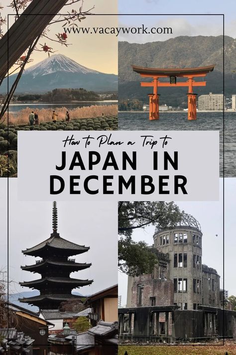 A collage titled "How to Plan a Trip to Japan in December" featuring Mount Fuji, the Torii gate at Itsukushima Shrine, a traditional pagoda, and the Atomic Bomb Dome in Hiroshima. Japan In December, December Travel, Places In Japan, Japan Itinerary, Japanese Love, Trip To Japan, Japan Travel Tips, Go To Japan, Japan Trip