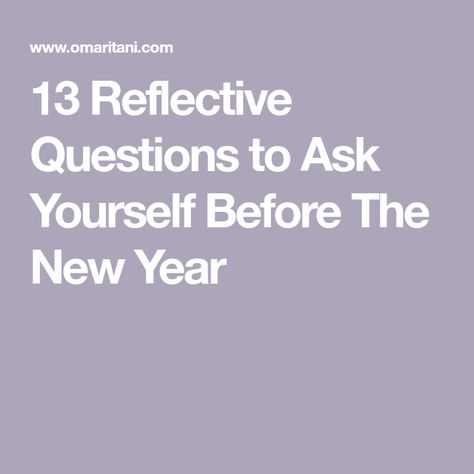 13 Reflective Questions to Ask Yourself Before The New Year Questions To Ask Yourself Before 2024, New Year Questions, Reflective Questions, Before The New Year, Questions To Ask Yourself, Fun Questions To Ask, New Year Goals, Marcus Aurelius, Ask Yourself