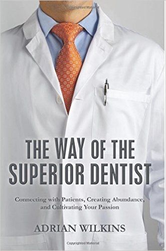 Dentaltown - The Way of the Superior Dentist: Connecting with Patients, Creating Abundance, and Cultivating your Passion by Adrian Wilkins http://www.amazon.com/The-Way-Superior-Dentist-Cultivating/dp/1492298956/ref=pd_rhf_dp_s_cp_14?ie=UTF8&dpID=51gN-PsxQ8L&dpSrc=sims&preST=_SL500_SR89%2C135_&refRID=0VM3X1B34G50J9FVGR2F Adrian Wilkins, Books You Should Read, Interpersonal Relationship, Overcoming Fear, Dental Clinic, Healthcare Professionals, No Way, Psychology, The Way