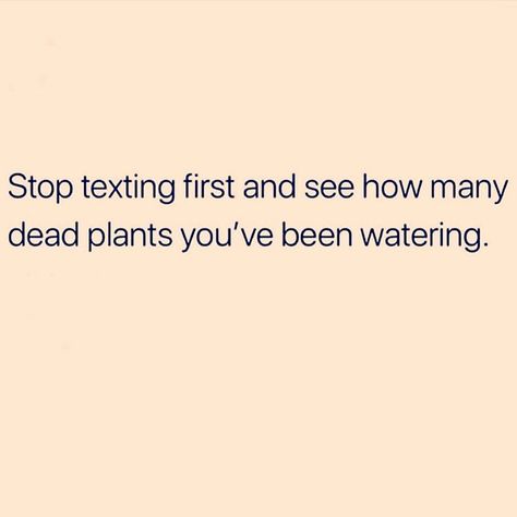 The other day a friend said, if I don’t text him first, I would never see him. Then she asked, I wonder how he really feels about me. 🙅‍♀️… Don't Text First Quotes, If I Don’t Text First Quotes, If I Dont Text First Quotes, Don’t Text Him, Not Texting Back Quotes, Cool Life Quotes, Quotes About Real Friends, Lesson Learned Quotes, Text First