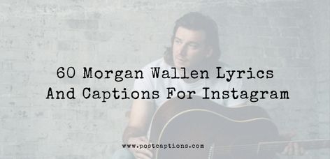 60 Morgan Wallen Lyrics and Captions for Instagram - PostCaptions.com Country Music Quotes Lyrics Love, I Love You Morgan Wallen Lyrics, Morgan Wallen Concert Captions For Instagram, Morgan Wallen Love Quotes, Best Morgan Wallen Lyrics, Morgan Wallen Lyrics Captions, Morgan Wallen Lyric Tattoos, Country Music Love Quotes, Morgan Wallen Concert Captions