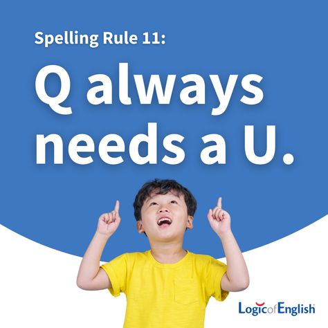 Boy pointing to the rule - Spelling Rule 11: Q always needs a U. Phonics Spelling Rules, Y Rule In Phonics, C Or K Spelling Rule, English Spelling Rules, Oo Spelling Rule, Ee And Ea Spelling Rule, Logic Of English, English Spelling, Guided Reading Kindergarten