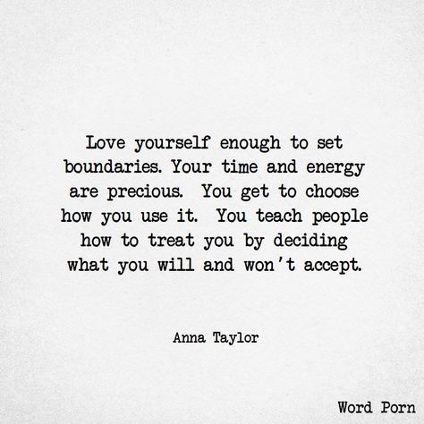 Love yourself enough to set boundaries. Your time and energy are precious. You get to choose how you use it. You teach people how to treat you by deciding what you will and won't accept. Self Centred Person Quotes, Not Everyone Has Good Intentions Quotes, Everyone Deserves To Be Happy, Everyone Deserves To Be Loved, Not Everyone Deserves You, Unhealed People Quotes, How To Believe, Now Quotes, Set Boundaries